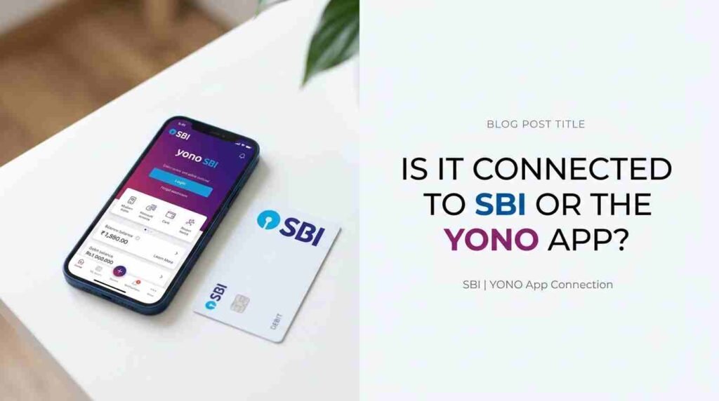 Is It Connected to SBI or the YONO App?