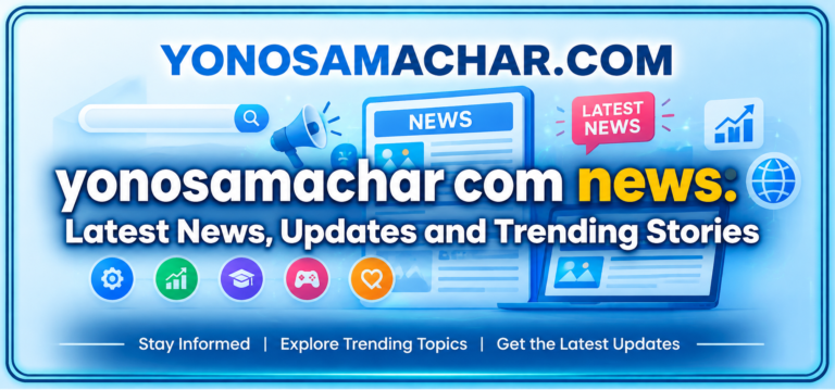 Yonosamachar Com News: Latest News, Updates and Trending Stories